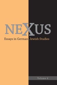 Cover image for Nexus 4: Essays in German Jewish Studies