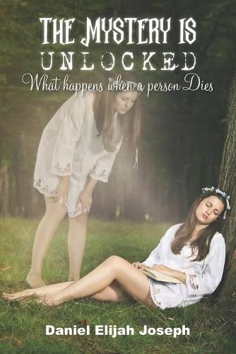 Cover image for The Mystery Is Unlocked: What happens when a Person Dies