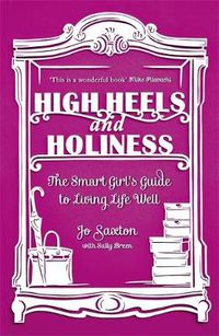 Cover image for High Heels and Holiness: The Smart Girl's Guide to Living Life Well