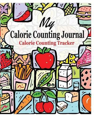 Cover image for My Calorie Counting Journal: Calorie Counting Tracker