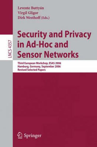 Cover image for Security and Privacy in Ad-Hoc and Sensor Networks: Third European Workshop, ESAS 2006, Hamburg, Germany, September 20-21, 2006, Revised Selected Papers