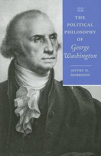 Cover image for The Political Philosophy of George Washington