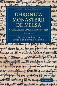 Cover image for Chronica Monasterii de Melsa, a Fundatione usque ad Annum 1396