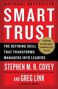 Cover image for Smart Trust: The Defining Skill That Transforms Managers Into Leaders