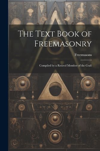 Cover image for The Text Book of Freemasonry