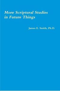 Cover image for More Scriptural Studies in Future Things