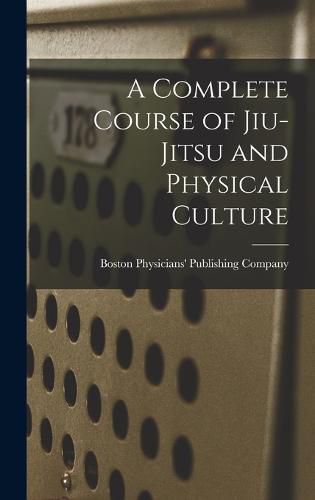 Cover image for A Complete Course of Jiu-Jitsu and Physical Culture