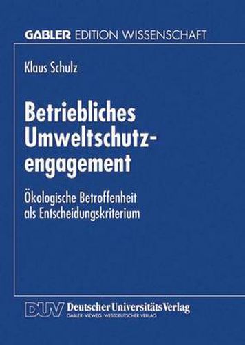 Cover image for Betriebliches Umweltschutzengagement: OEkologische Betroffenheit ALS Entscheidungskriterium