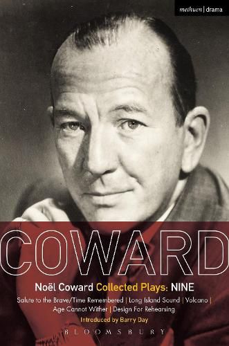 Coward Plays: Nine: Salute to the Brave/Time Remembered; Long Island Sound; Volcano; Age Cannot Wither; Design For Rehearsing