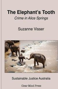 Cover image for The Elephant's Tooth, Crime in Alice Springs