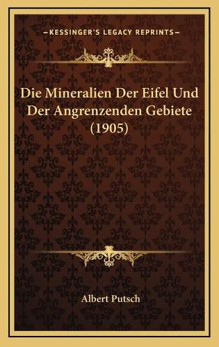 Cover image for Die Mineralien Der Eifel Und Der Angrenzenden Gebiete (1905)