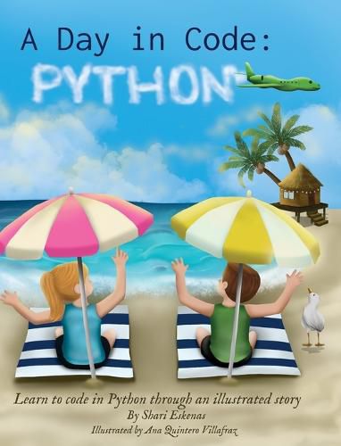 Cover image for A Day in Code- Python: Learn to Code in Python through an Illustrated Story (for Kids and Beginners)