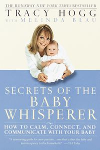 Cover image for Secrets of the Baby Whisperer: How to Calm, Connect, and Communicate with Your Baby