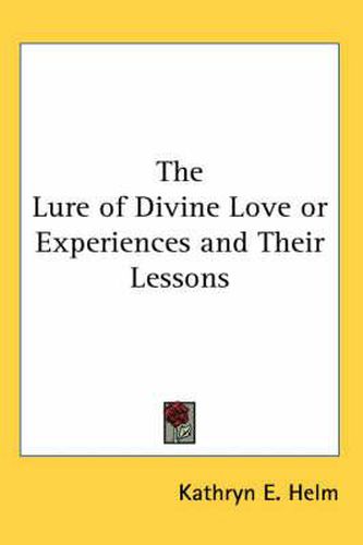 Cover image for The Lure of Divine Love or Experiences and Their Lessons