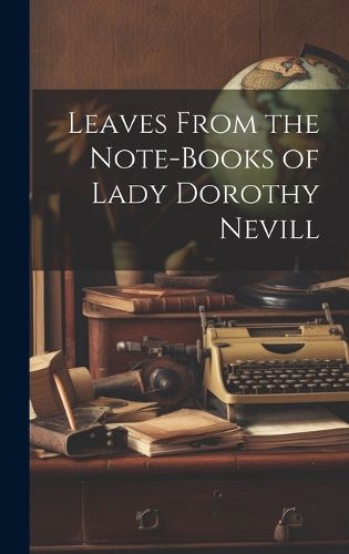 Cover image for Leaves From the Note-Books of Lady Dorothy Nevill