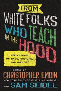Cover image for From White Folks Who Teach in the Hood