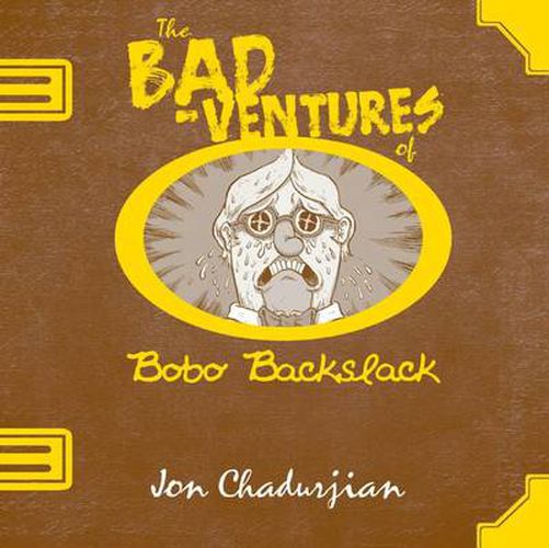 Cover image for The Bad-ventures of Bobo Backslack