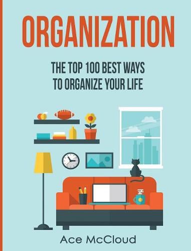 Cover image for Organization: The Top 100 Best Ways To Organize Your Life