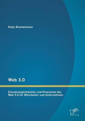 Cover image for Web 3.0: Einsatzmoeglichkeiten und Potenziale des Web 3.0 fur Mitarbeiter und Unternehmen