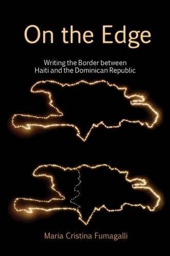 Cover image for On the Edge: Writing the Border between Haiti and the Dominican Republic