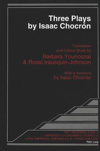 Three Plays by Isaac Chocron: Translation and Critical Study by Barbara Younoszai and Rossi Irausquin-Johnson