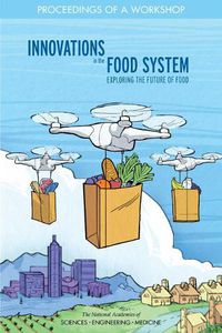 Cover image for Innovations in the Food System: Exploring the Future of Food: Proceedings of a Workshop