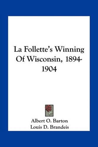 Cover image for La Follette's Winning of Wisconsin, 1894-1904