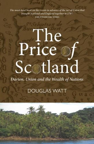 Cover image for The Price of Scotland: Darien, Union and the Wealth of Nations