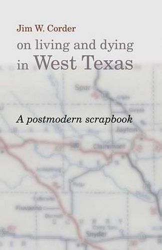 Jim W.Corder on Living and Dying in West Texas: A Postmodern Scrapbook