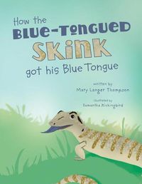 Cover image for How the Blue-Tongued Skink got his Blue Tongue