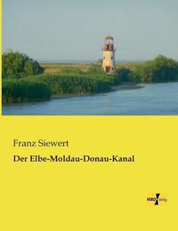 Cover image for Der Elbe-Moldau-Donau-Kanal