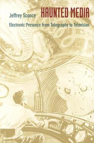 Cover image for Haunted Media: Electronic Presence from Telegraphy to Television