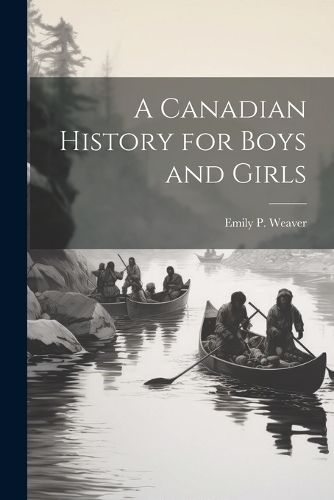 Cover image for A Canadian History for Boys and Girls