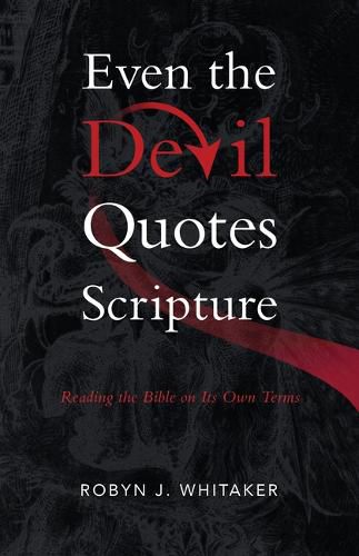 Cover image for Even the Devil Quotes Scripture: Reading the Bible on Its Own Terms