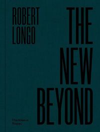 Cover image for Robert Longo: The New Beyond