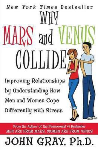 Cover image for Why Mars & Venus Collide: Improving Relationships by Understanding How Men and Women Cope Differently with Stress