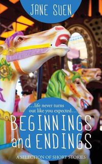 Cover image for Beginnings and Endings: A Selection of Short Stories