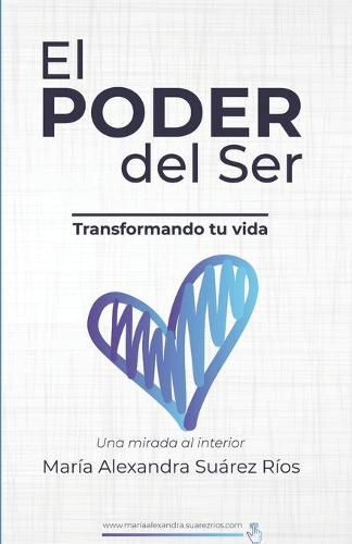 Cover image for El Poder del ser, transformando tu vida,: Una mirada interior