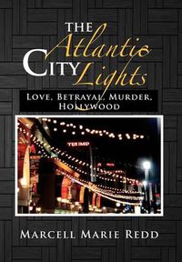 Cover image for The Atlantic City Lights: Love, Betrayal, Murder, Hollywood