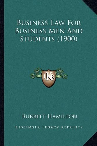 Cover image for Business Law for Business Men and Students (1900)