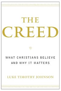 Cover image for The Creed: What Christians Believe and Why it Matters