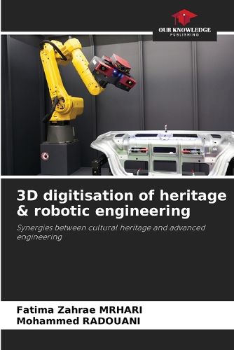 Cover image for 3D digitisation of heritage & robotic engineering