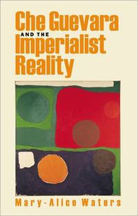 Cover image for Che Guevara and the Imperialist Reality Today