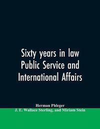 Cover image for Sixty years in law, public service and international affairs