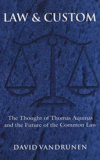 Cover image for Law & Custom: The Thought of Thomas Aquinas and the Future of the Common Law