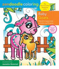 Cover image for Zendoodle Coloring: Baby Goats: World's Cutest Kids to Color & Display