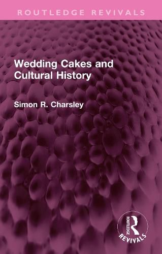 Cover image for Wedding Cakes and Cultural History