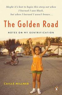 Cover image for The Golden Road: Notes on My Gentrification