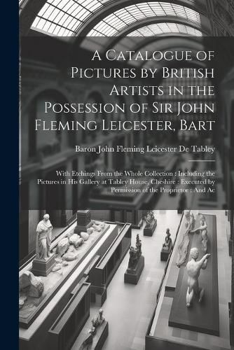 Cover image for A Catalogue of Pictures by British Artists in the Possession of Sir John Fleming Leicester, Bart