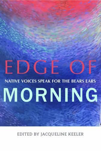 Cover image for Edge of Morning: Native Voices Speak for the Bears Ears